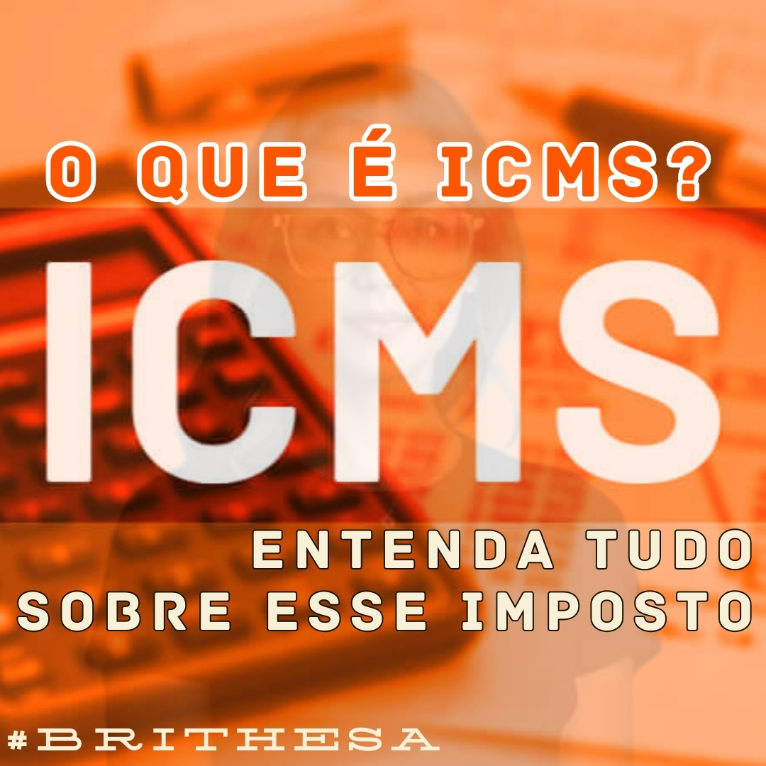 O que é ICMS? Entenda Tudo Sobre Esse Imposto
